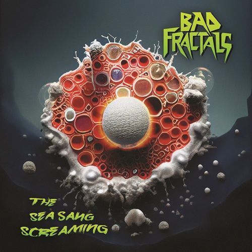 Bad Fractals - The Sea Sang Screaming - RSD 2026 Product Image