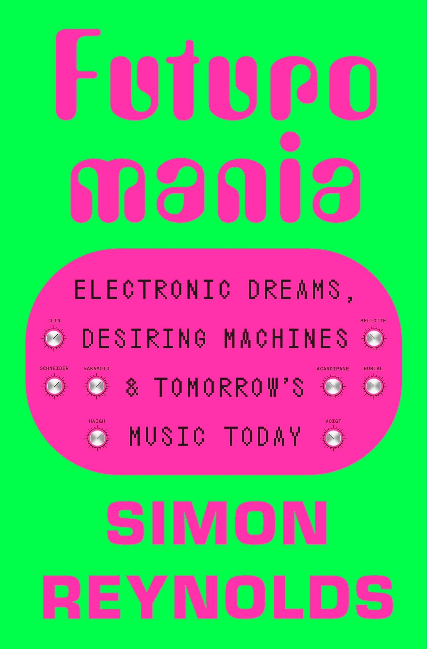 FUTUROMANIA: Electronic Dreams, Desiring Machines and Tomorrows Music Today