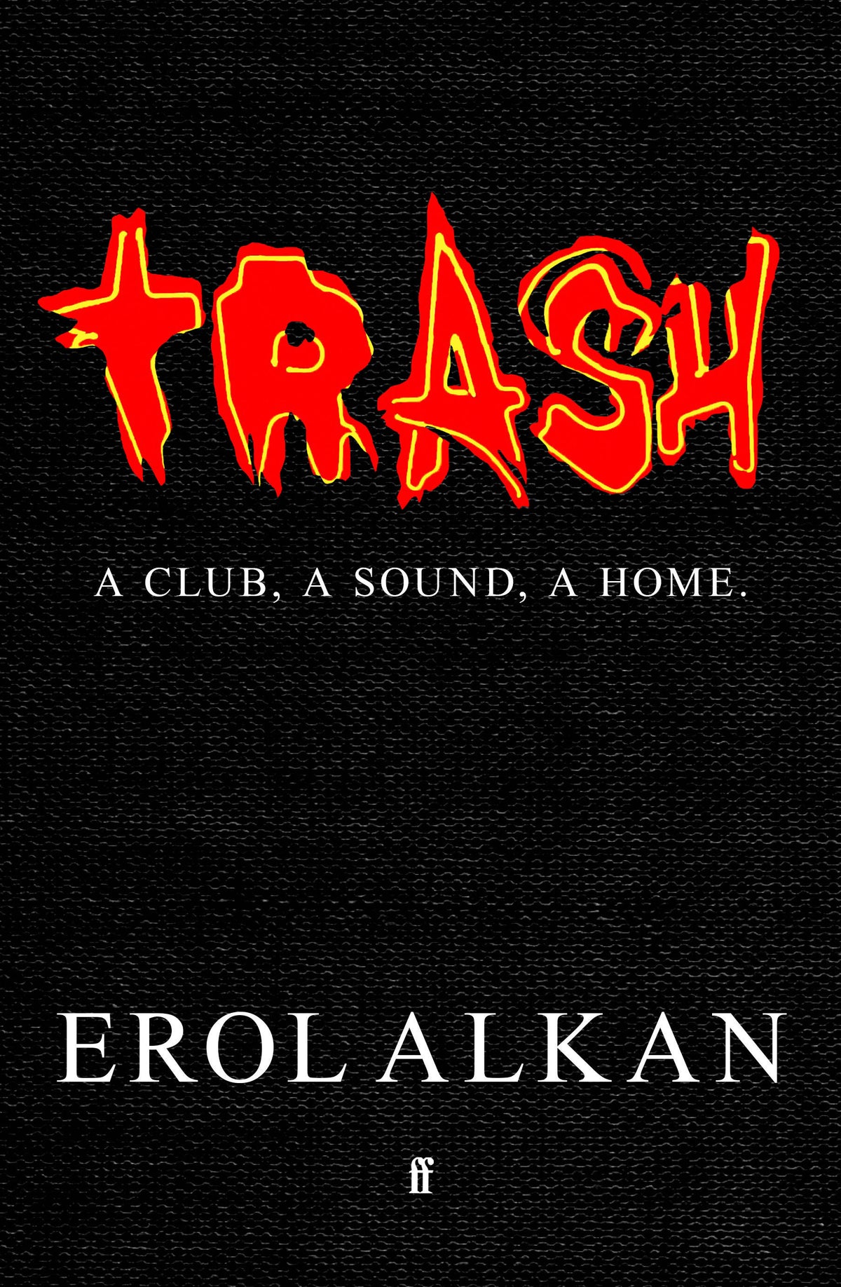 Trash: A Club, A Sound, A Home