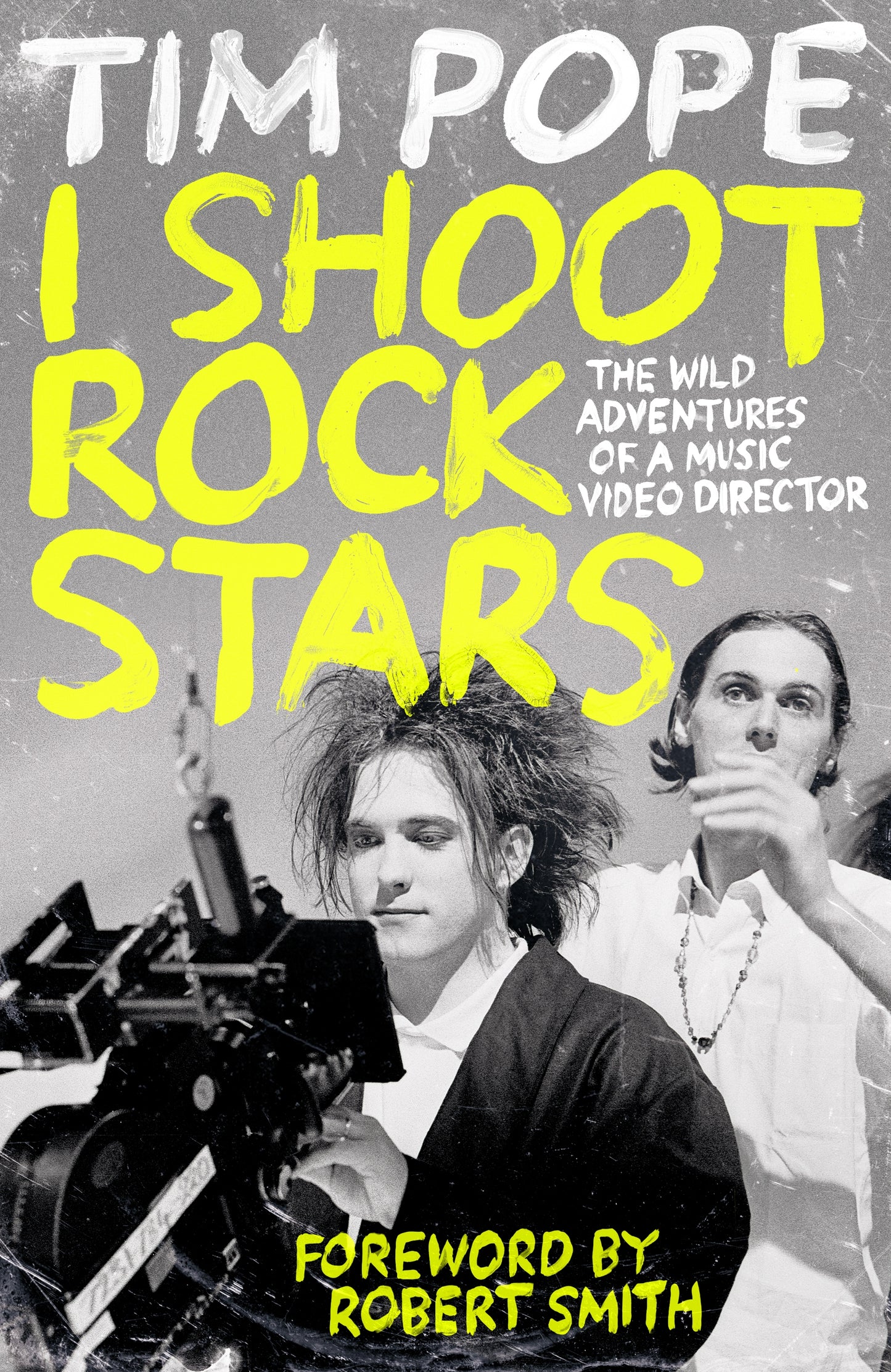 I Shoot Rock Stars - My Wild Journey from Fanboy to Music Video Director