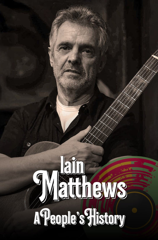 Iain Matthews: A People’s History