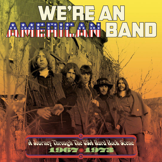 Were An American Band: A Journey Through The USA Hard Rock Scene 1967-1973