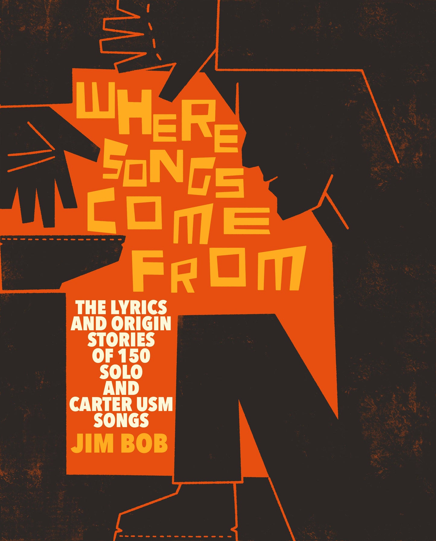 Where Songs Come From  The Lyrics and Origin Stories of 150 Solo and Carter USM Songs