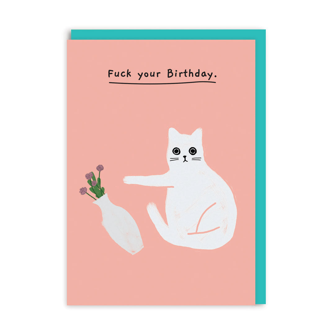 Fuck your Birthday Greeting Card by Ohh Deer