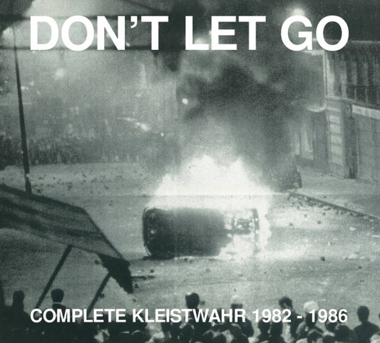 Dont Let Go: Complete Kleistwahr 1982  1986