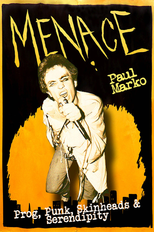 Menace – Prog, Punk, Skinheads and Serendipity