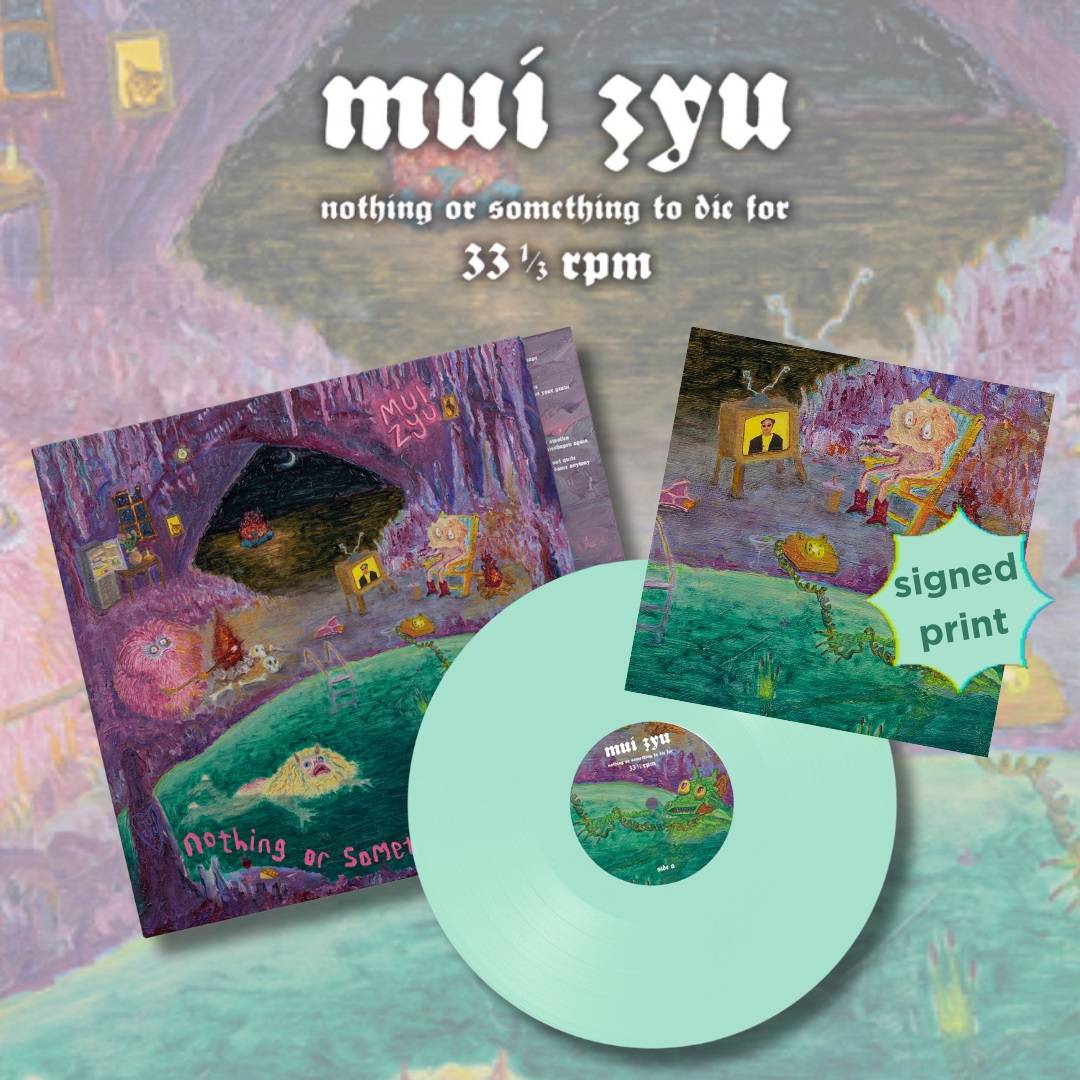 Mui Zyu - Nothing Or Something To Die For LP with print.jpg