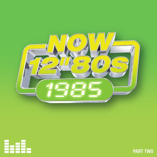 NOW 12” 80s: 1985 – Part Two