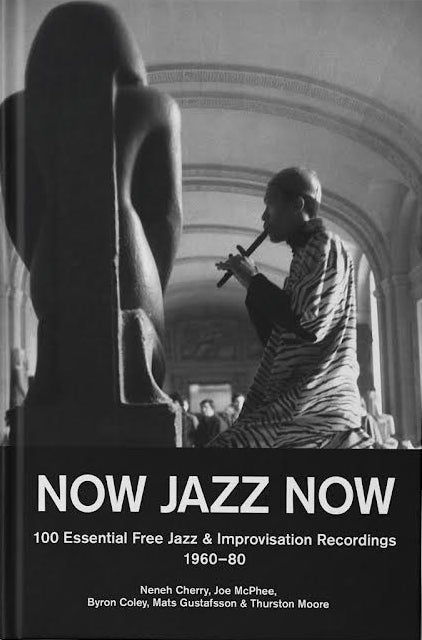 Now Jazz Now - 100 Essential Free Jazz and Improvisation Recordings 1960-80