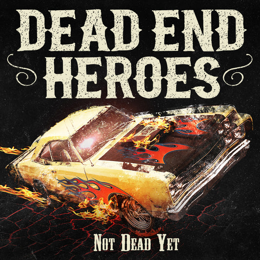 Dead End Heroes - Not Dead Yet album cover