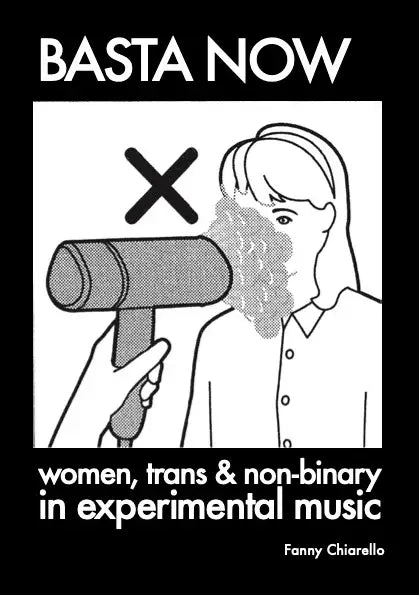 BASTA NOW: Women, Trans & Non-binary in Experimental Music