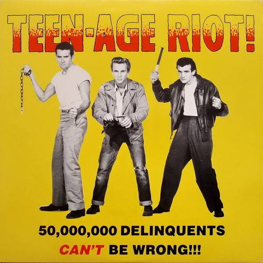 Teen-Age Riot - 50,000,000 Delinquents Can't Be Wrong
