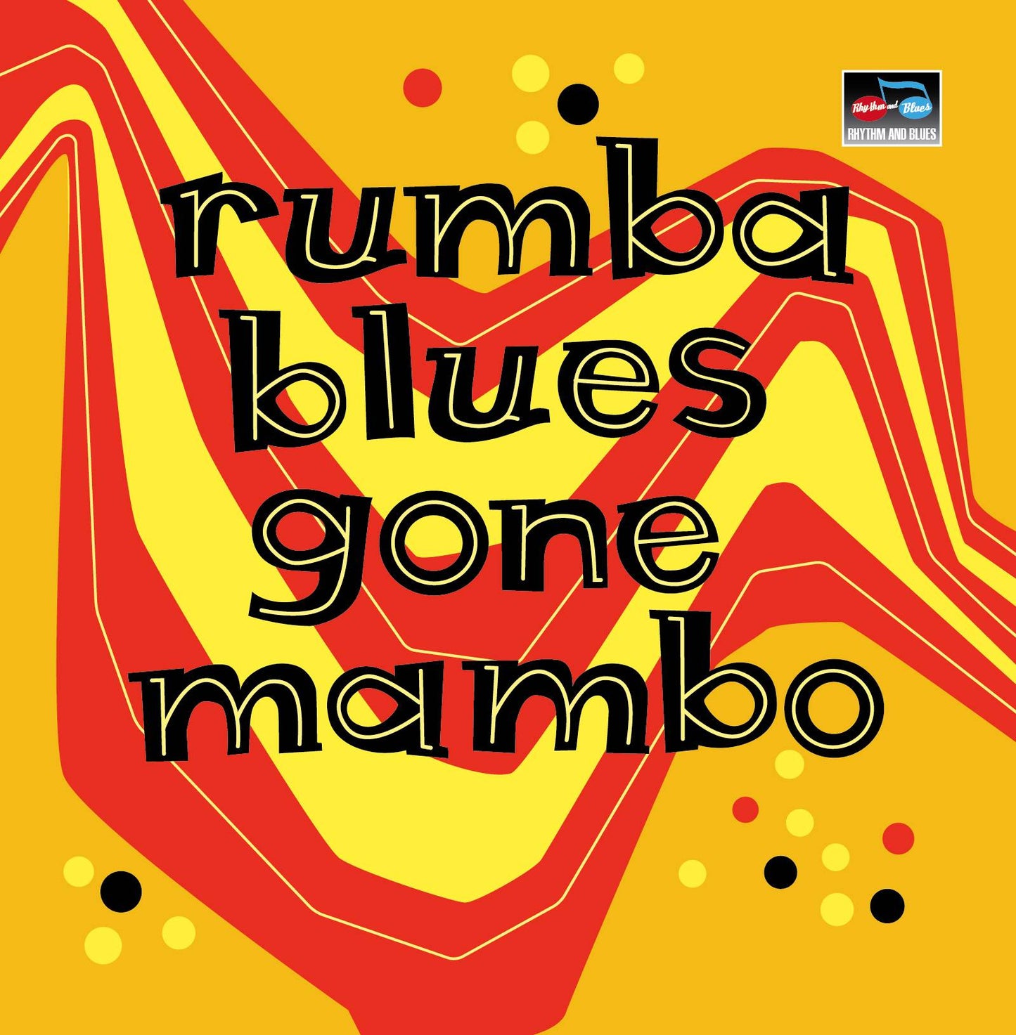 Rumba Blues Gone Mambo (How Latin Music Changed Rhythm & Blues)