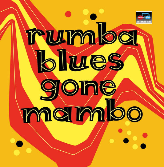 Rumba Blues Gone Mambo (How Latin Music Changed Rhythm & Blues)