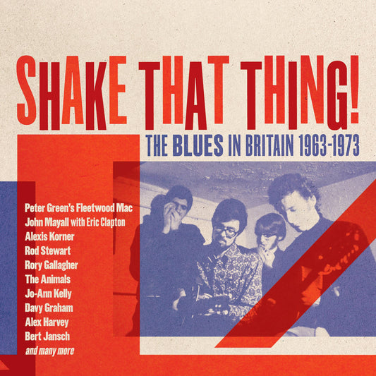 Shake That Thing! The Blues in Britain 1963-1978