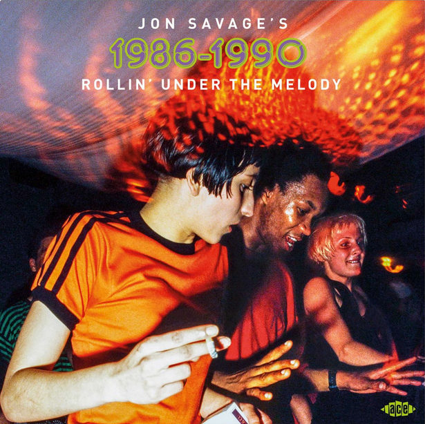 Jon Savage's 1986-1990 Rollin' Under The Melody