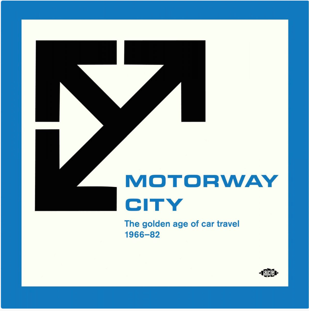 Motorway City - The Golden Age Of Car Travel 1966-82 - Compiled by Bob Stanley