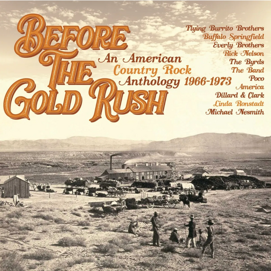 Before The Gold Rush - An American Country Rock Anthology 1966-1973