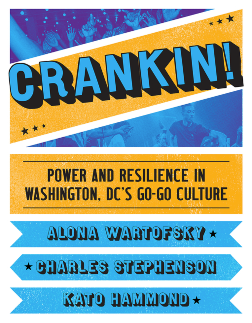 Crankin!: Power and Resilience in Washington DC's Go-Go Culture