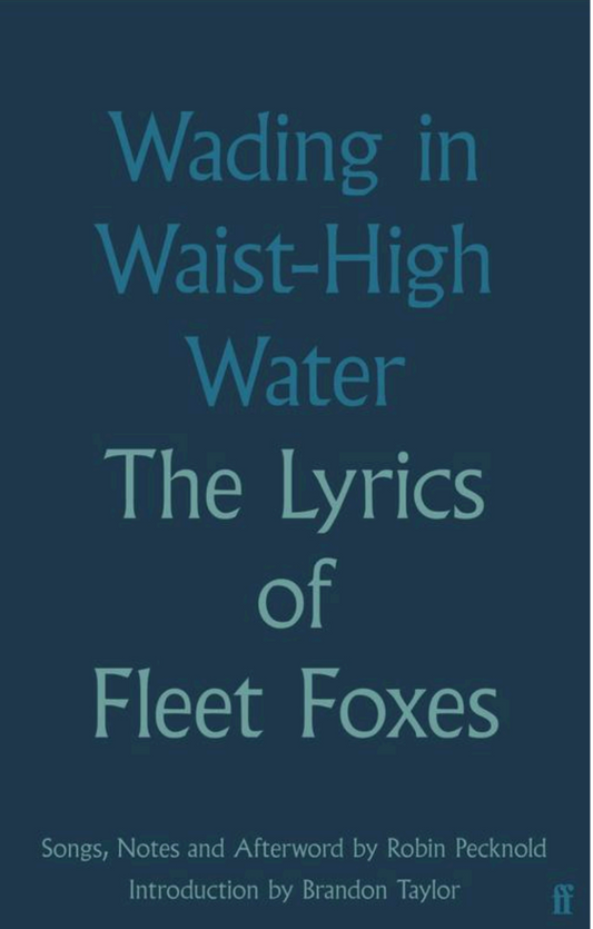 Wading in Waist - High Water: The Lyrics of Fleet Foxes