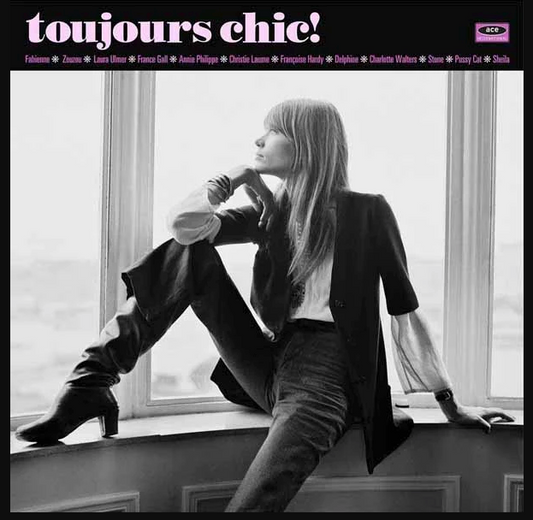 Toujours Chic! - More French Girl Singers of the 1960s