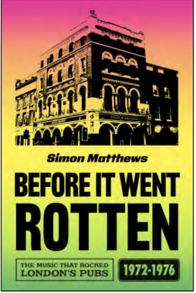 Before It Went Rotten: The Music That Rocked London's Pubs 1972-1976