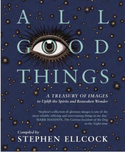 All Good Things: A Treasury of Images to Uplift the Spirits and Reawaken Wonder