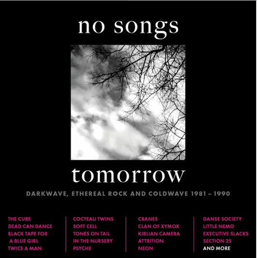 No Songs Tomorrow - Dark Wave, Ethereal Rock and Cold Wave 1981-1990