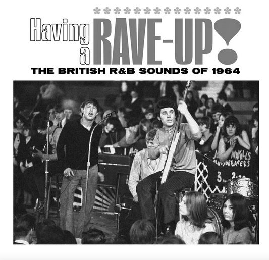 Having A Rave-Up! The British R&B Sounds of 1964