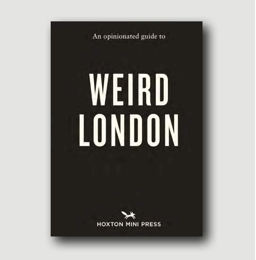 An Opinionated Guide to Weird London