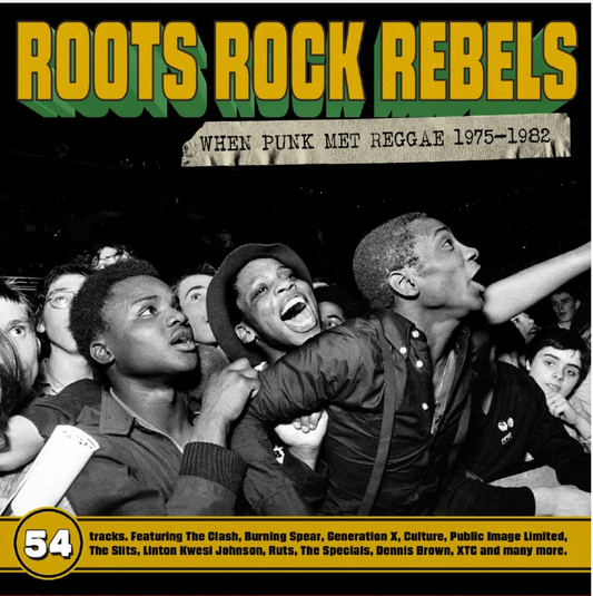 Roots Rock Rebels - When Punk Met Reggae 1975-1982