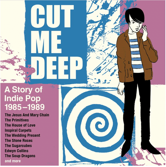 Cut Me Deep - A Story of Indie Pop 1985-1989