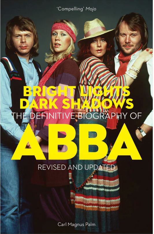 Bright Lights Dark Shadows: The Definitive Biography of ABBA