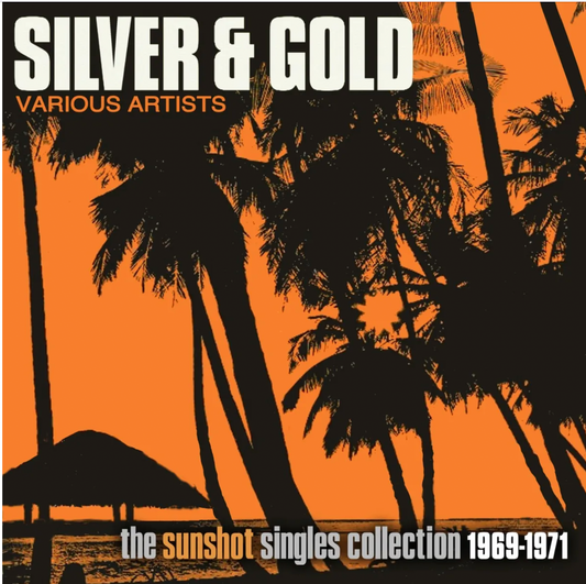 Silver and Gold - The Sunshot Records Collection 1968-1971