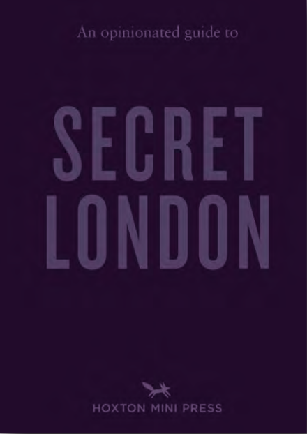 An Opinionated Guide to Secret London