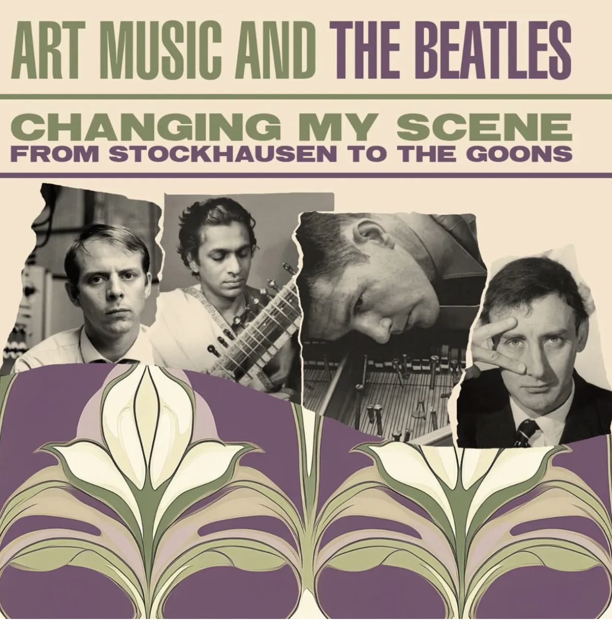 Changing My Scene - Art Music and The Beatles - from Stockhausen to The Goons