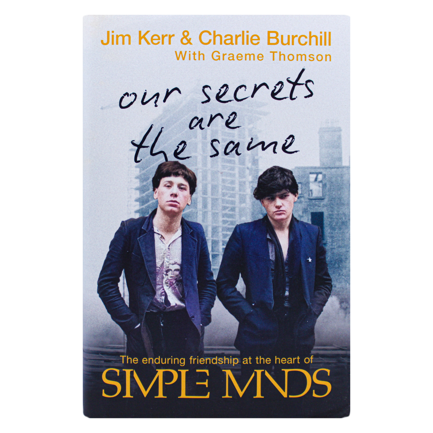 Our Secrets Are The Same Friendship & Fame at the Heart of Simple Minds