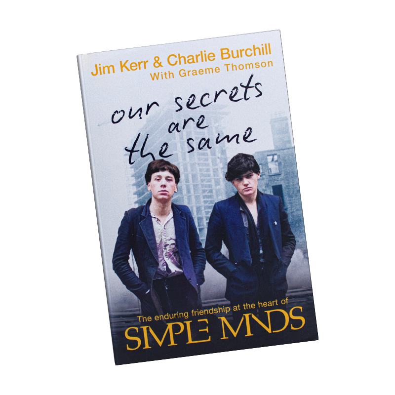 Our Secrets Are The Same Friendship & Fame at the Heart of Simple Minds