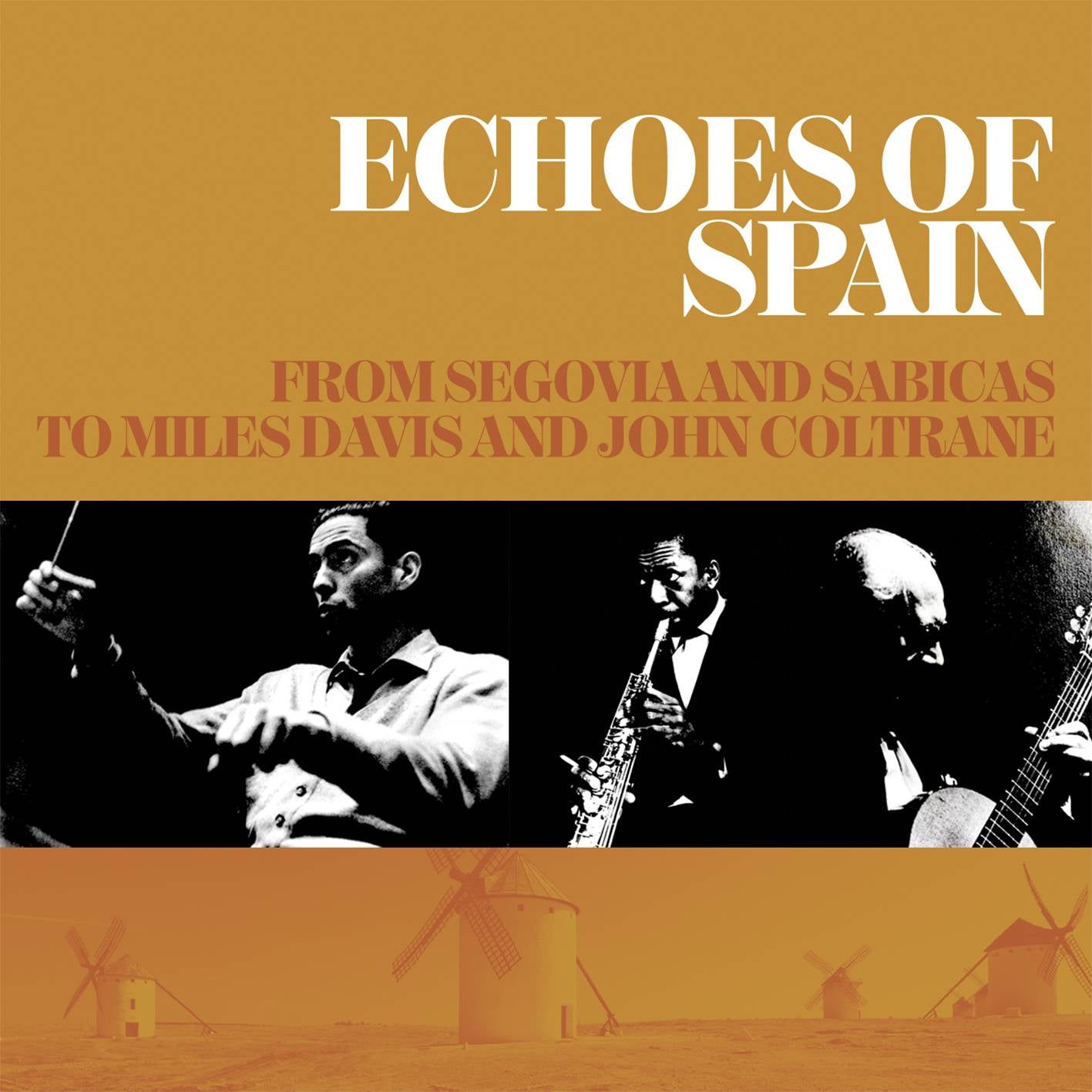 Echoes Of Spain – From Segovia and Sabicas to Miles Davis and John Coltrane
