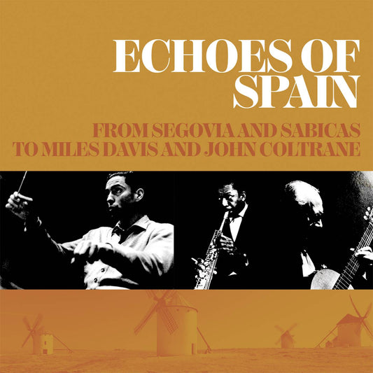 Echoes Of Spain – From Segovia and Sabicas to Miles Davis and John Coltrane
