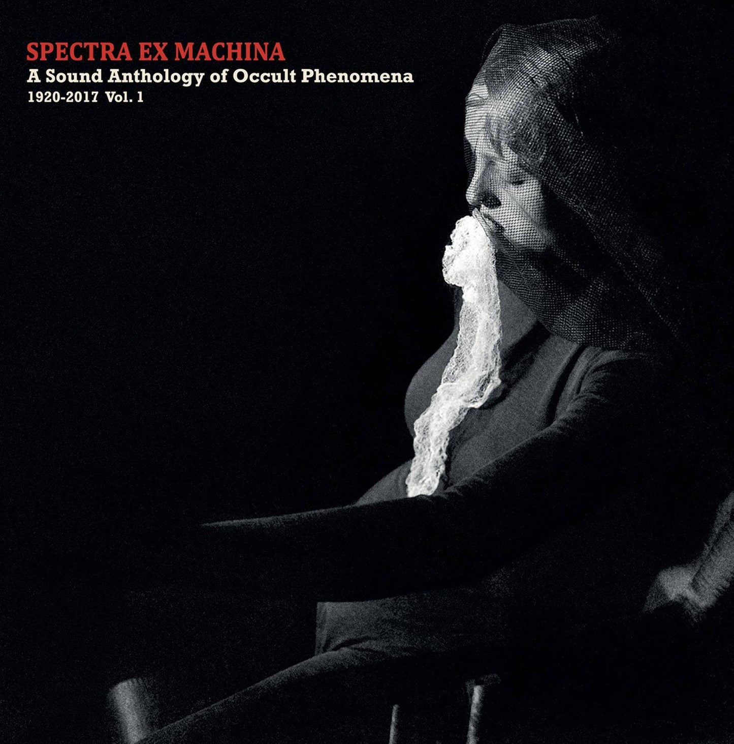 Spectra Ex Machina/A Sound Anthology of Occult Phenomena 1920-2017 Vol.1