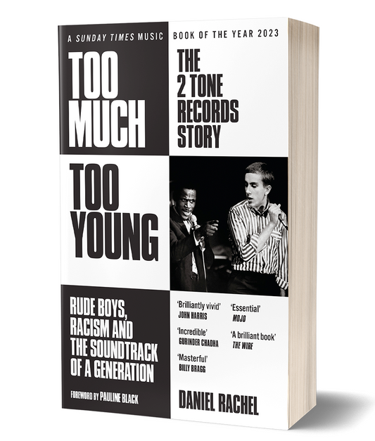 Too Much Too Young: The 2 Tone Records Story Rude Boys, Racism and the Soundtrack of a Generation