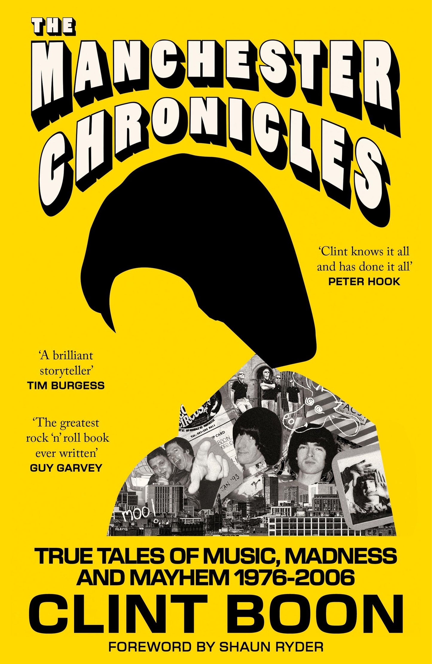 The Manchester Chronicles True Tales of Music, Madness and Mayhem 1976 - 2006