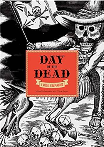 The Day of the Dead: A Visual Compendium