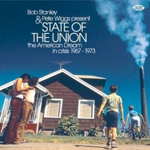 Bob Stanley and Pete Wiggs Present State of the Union - The American Dream in Crisis 1967-1973