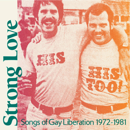 Strong Love: Songs Of Gay Liberation 1972-81