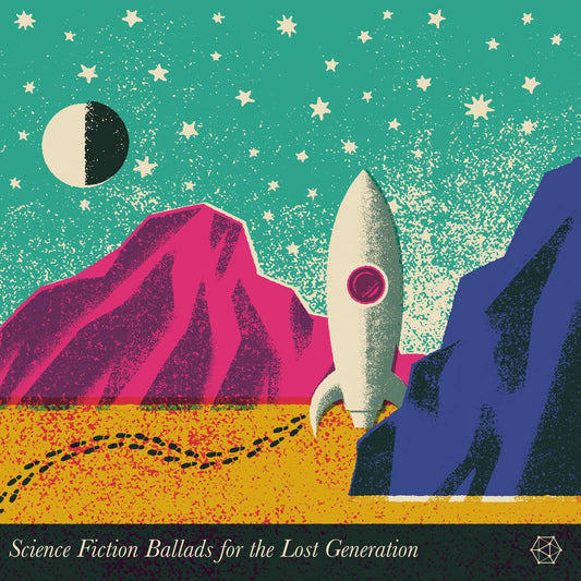Sci-Fi Ballads For The Lost Generation