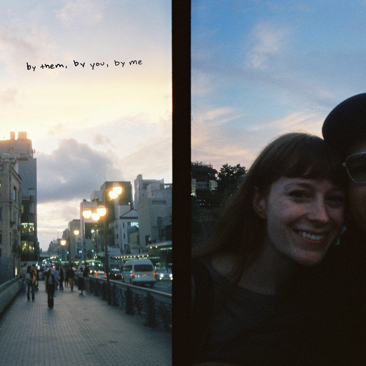 by them, by you, by me