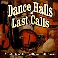 Various - Dance Halls and Last Calls: A Collection Of Texas Dance Hall
