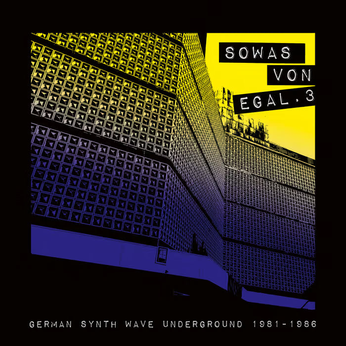 Sowas Von Egal 3 (German Synth Wave Underground 1981-1986